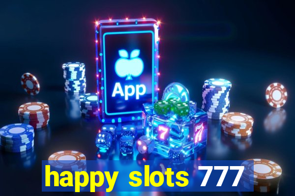 happy slots 777